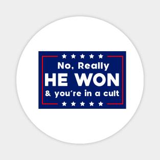 No Really He Won & you're in a cult Magnet